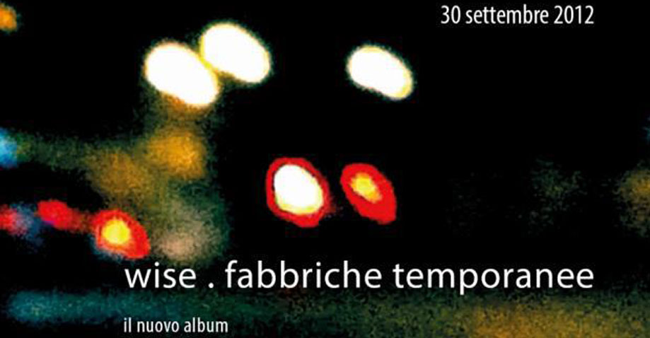 Officina Musicale presenta il nuovo disco dei Wise. “Fabbriche Temporanee” al Mei Supersound di Faenza